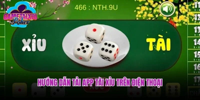 Hướng Dẫn Tải App Tài Xỉu Trên Điện Thoại Trong 2 Phút